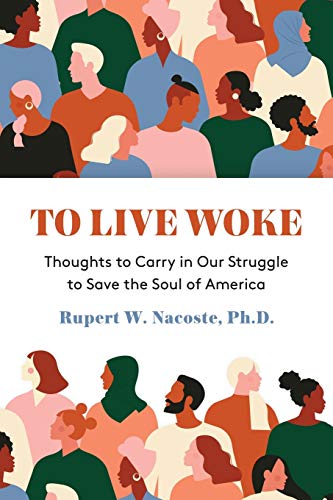 Stock image for To Live Woke: Thoughts to Carry in Our Struggle to Save the Soul of America for sale by Decluttr