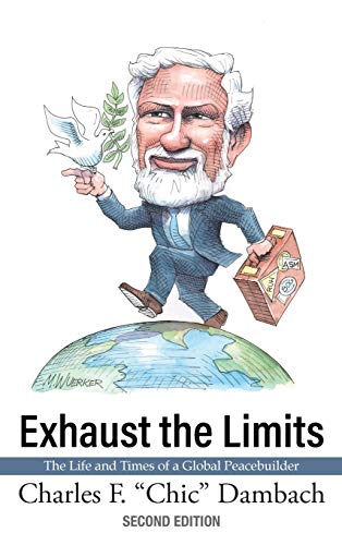Imagen de archivo de Exhaust the Limits: The Life and Times of a Global Peacebuilder a la venta por ThriftBooks-Atlanta