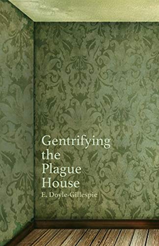 Imagen de archivo de Gentrifying the Plague House a la venta por Books From California