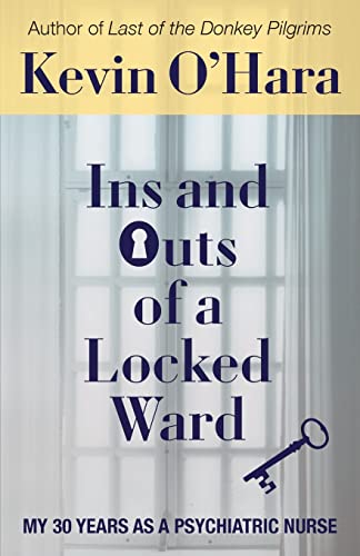 Beispielbild fr Ins and Outs of a Locked Ward: My 30 Years as a Psychiatric Nurse zum Verkauf von BooksRun