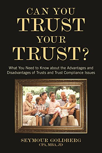Stock image for Can You Trust Your Trust? : What You Need to Know about the Advantages and Disadvantages of Trusts and Trust Compliance Issues for sale by Better World Books