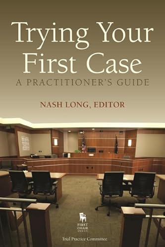 9781627227339: Trying Your First Case: A Practitioner's Guide