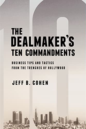 9781627227612: The Dealmaker's Ten Commandments: Ten Essential Tools for Business Forged in the Trenches of Hollywood