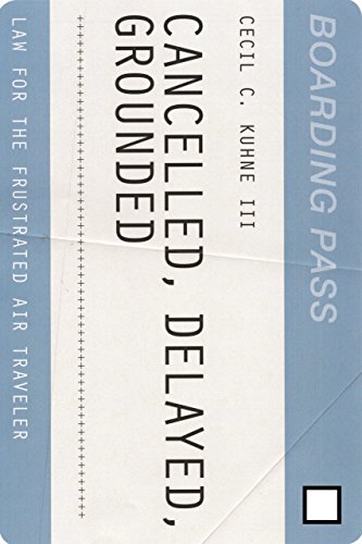 Stock image for Cancelled, Delayed, Grounded: Law for the Frustrated Air Traveler for sale by Open Books