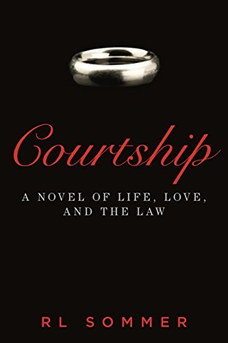 Stock image for Courtship: A Novel of Life, Love, and the Law for sale by Wonder Book