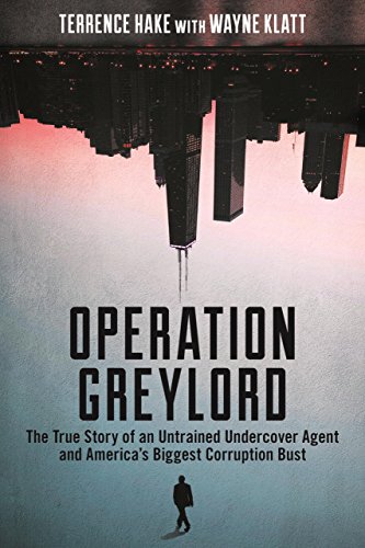 Stock image for Operation Greylord: The True Story of an Untrained Undercover Agent and Americas Biggest Corruption Bust for sale by GoodwillNI