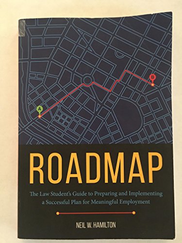 Imagen de archivo de Roadmap: The Law Students Guide to Preparing and Implementing a Successful Plan for Meaningful Employment a la venta por Goodwill