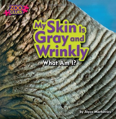 9781627241090: My Skin Is Gray and Wrinkly (Zoo Clues)