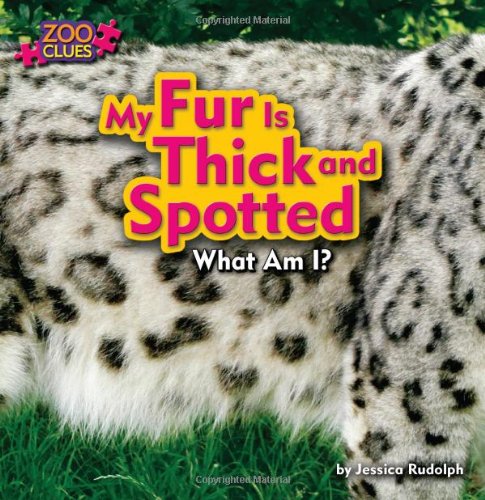 9781627241137: My Fur Is Thick and Spotted (Zoo Clues: Little Bits! First Readers)