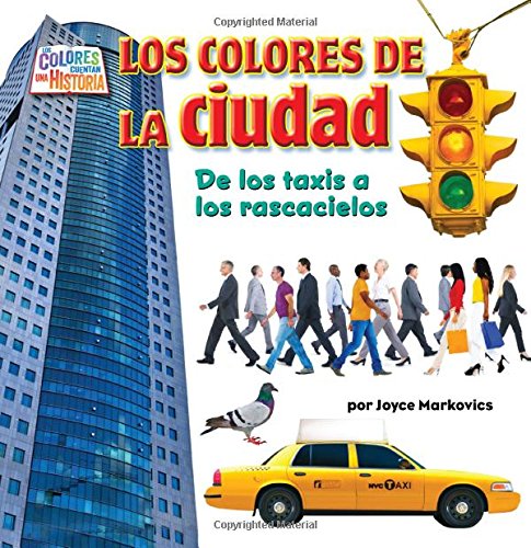 9781627244640: Los Colores de la Ciudad: de los Taxis A los Rascacielos: Qu significan/ What do they mean? (Los colores cuentan una historia/ The Colors Tell a Story)