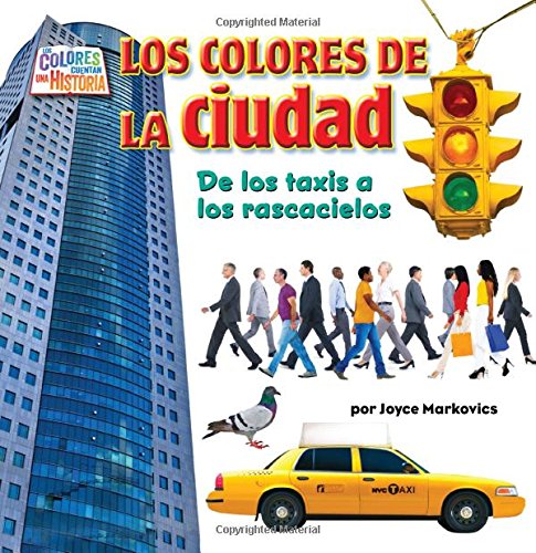 Stock image for Los Colores de la Ciudad : De Los Taxis a Los Rascacielos for sale by Better World Books