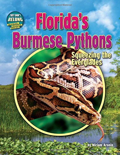 Beispielbild fr Florida's Burmese Pythons: Squeezing the Everglades (They Don't Belong: Tracking Invasive Species) zum Verkauf von HPB Inc.