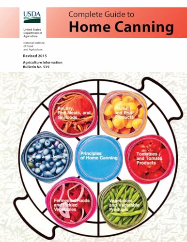 Beispielbild fr Complete Guide to Home Canning: Canning Principles, Basic Ingredients, Syrups, Fruit, Tomatoes, Vegetables, Meat and Seafood, Pickles and Relishes, Ja zum Verkauf von GreatBookPrices