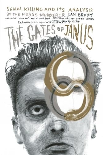9781627310109: The Gates of Janus: Serial Killing and its Analysis by the Moors Murderer Ian Brady