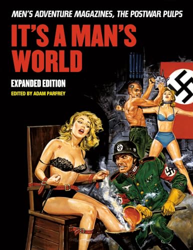 Imagen de archivo de It's A Man's World: Men's Adventure Magazines, The Postwar Pulps, Expanded Edition a la venta por HPB Inc.