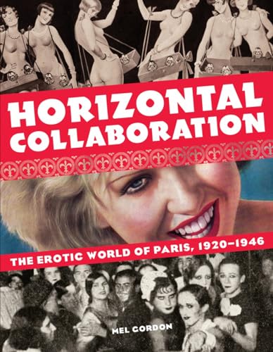 9781627310178: Horizontal Collaboration: The Erotic World of Paris, 1920-1946