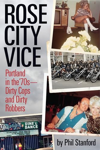 Stock image for Rose City Vice: Portland in the 70's Dirty Cops and Dirty Robbers for sale by Goodwill Books