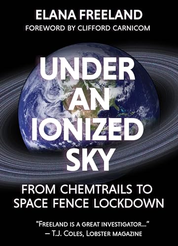 Stock image for Under an Ionized Sky: From Chemtrails to Space Fence Lockdown for sale by Half Price Books Inc.