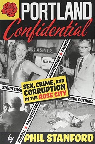 9781627310635: Portland Confidential: Sex, Crime, and Corruption in the Rose City