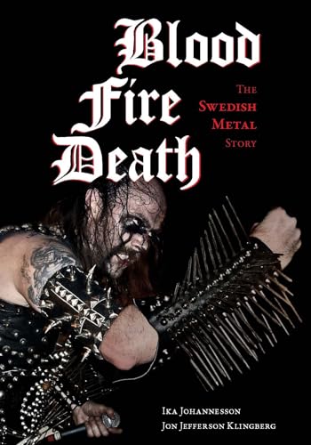 9781627310673: Blood, fire, death: The Swedish Metal Story (Extreme Metal)