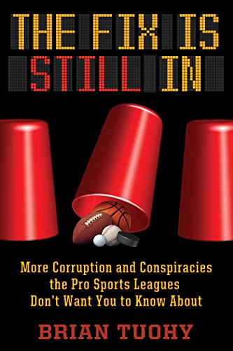 Beispielbild fr The Fix Is Still In: Corruption and Conspiracies the Pro Sports Leagues Don't Want You To Know About zum Verkauf von Lakeside Books