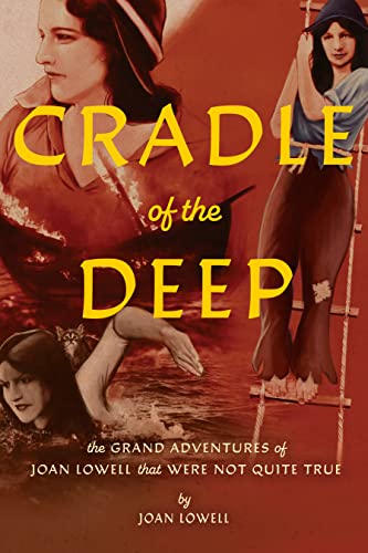 9781627311410: Cradle of the Deep: The Grand Adventures of Joan Lowell that Were Not Quite True