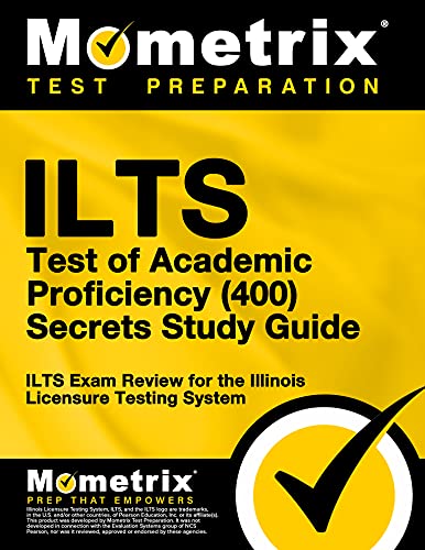 ILTS Test of Academic Proficiency (400) Secrets Study Guide: ILTS Exam Review for the Illinois Li...