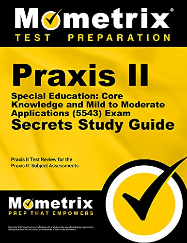 Stock image for Praxis II Special Education: Core Knowledge and Mild to Moderate Applications (5543) Exam Secrets Study Guide: Praxis II Test Review for the Praxis II: Subject Assessments for sale by BooksRun