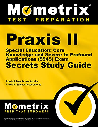 Stock image for Praxis II Special Education: Core Knowledge and Severe to Profound Applications (5545) Exam Secrets Study Guide: Praxis II Test Review for the Praxis . Assessments (Mometrix Secrets Study Guides) for sale by ICTBooks