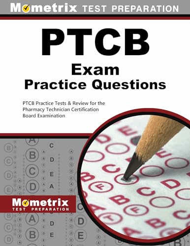 Imagen de archivo de PTCB Exam Practice Questions: PTCB Practice Tests & Review for the Pharmacy Technician Certification Board Examination a la venta por Bookmans