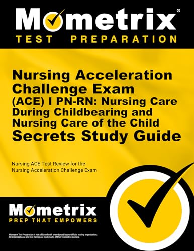 Stock image for Study Guide: Nursing Acceleration Challenge Exam Ace I Pn-rn Nursing Care During Childbearing and Nursing Care of the Child Secrets: Nursing Ace Test Practice Questions and Review for the Nursing Acceleration Challenge Exam for sale by Revaluation Books