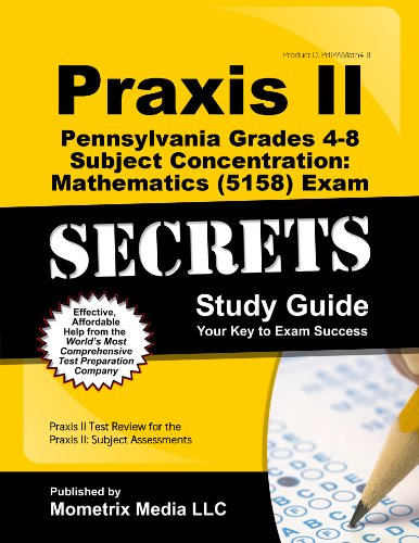 Beispielbild fr Praxis II Pennsylvania Grades 4-8 Subject Concentration: Mathematics (5158) Exam Secrets Study Guide (Secrets (Mometrix)) zum Verkauf von Buchpark