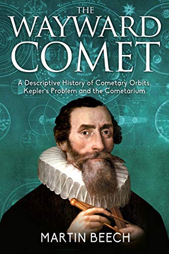 Beispielbild fr The Wayward Comet A Descriptive History of Cometary Orbits, Kepler's Problem and the Cometarium zum Verkauf von PBShop.store US