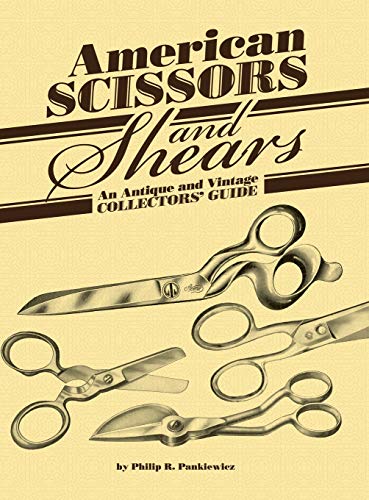 9781627341684: American Scissors and Shears: An Antique and Vintage Collectors' Guide