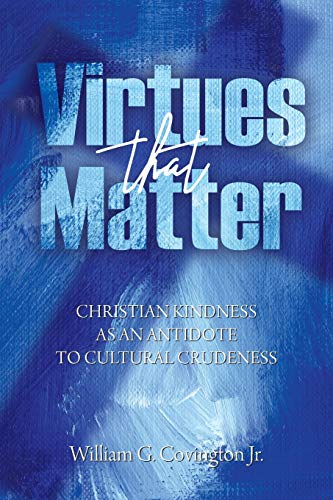 Imagen de archivo de Virtues That Matter: Christian Kindness as an Antidote to Cultural Crudeness a la venta por ABC Books