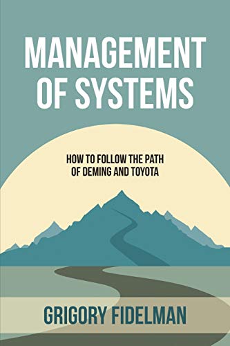 Stock image for Management of Systems: How to Follow the Path of Deming and Toyota for sale by Ria Christie Collections