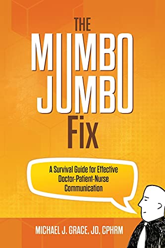 Stock image for The Mumbo Jumbo Fix: A Survival Guide for Effective Doctor-Patient-Nurse Communication for sale by THE SAINT BOOKSTORE