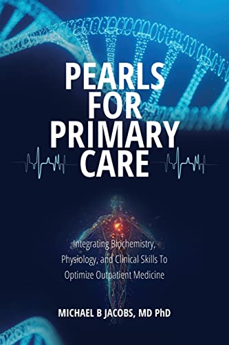 Beispielbild fr Pearls for Primary Care: Integrating Biochemistry, Physiology, and Clinical Skills To Optimize Outpatient Medicine zum Verkauf von Buchpark