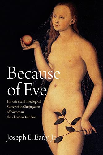 Stock image for Because of Eve: Historical and Theological Survey of the Subjugation of Women in the Christian Tradition for sale by Textbooks_Source