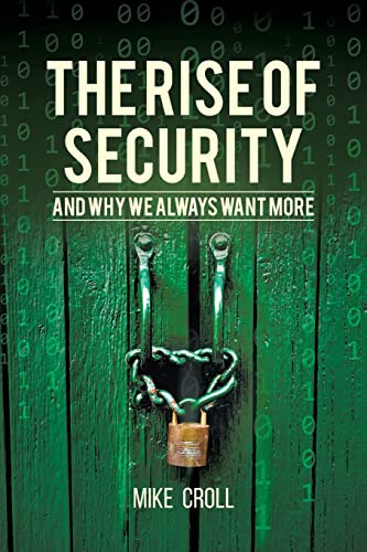 Stock image for The Rise of Security and Why We Always Want More for sale by GF Books, Inc.