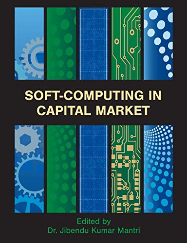 Stock image for Soft-Computing in Capital Market: Research and Methods of Computational Finance for Measuring Risk of Financial Instruments for sale by Chiron Media