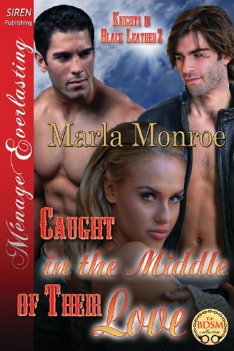 9781627400466: Caught in the Middle of Their Love [Knights in Black Leather 2] (Siren Publishing Menage Everlasting)
