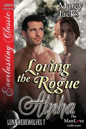 9781627408721: Loving the Rogue Alpha: Siren Publishing Everlasting Classic Manlove