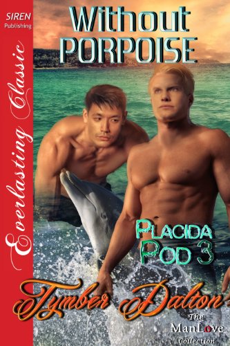 Imagen de archivo de Without Porpoise [Placida Pod 3] (Siren Publishing Everlasting Classic Manlove) a la venta por AwesomeBooks