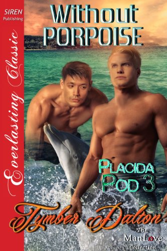 Stock image for Without Porpoise [Placida Pod 3] (Siren Publishing Everlasting Classic Manlove) for sale by AwesomeBooks