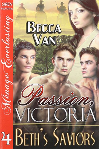 9781627412995: Passion, Victoria 4: Beth's Saviors (Siren Publishing Menage Everlasting)