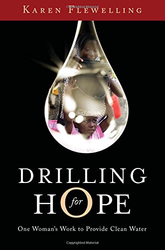 Beispielbild fr Drilling for Hope : One Woman's Work to Provide Clean Water zum Verkauf von Better World Books