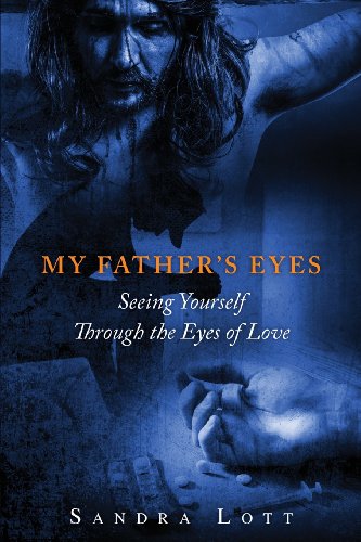 Beispielbild fr My Father's Eyes: Seeing Yourself Through the Eyes of Love zum Verkauf von Bookmonger.Ltd