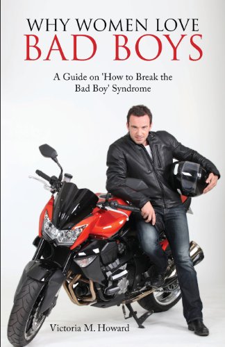 9781627468305: Why Women Love Bad Boys: A Guide on 'How to Break the Bad Boy' Syndrome