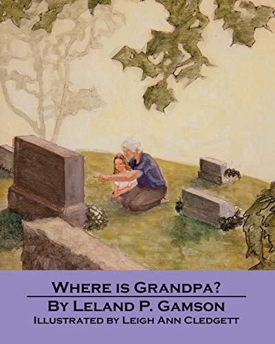 Stock image for Where Is Grandpa? (Rain Gardens Christian Books for Children) for sale by Save With Sam